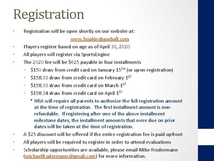 Registration • • Registration will be open shortly on our website at: www. hopkinsbaseball.