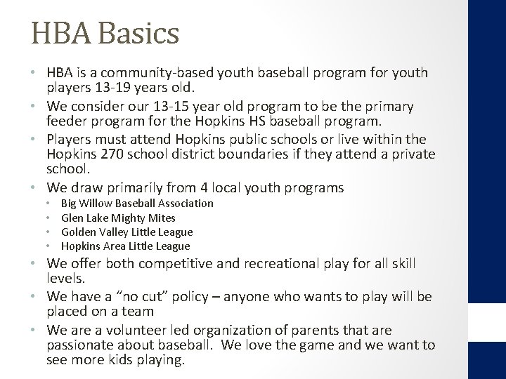 HBA Basics • HBA is a community-based youth baseball program for youth players 13