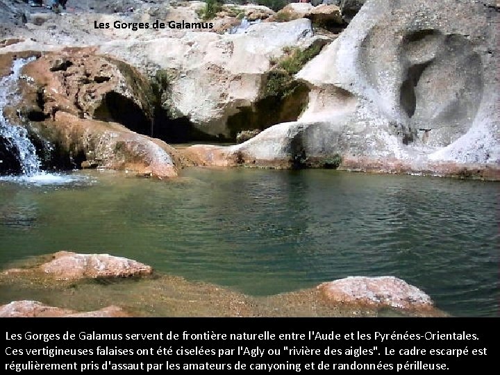 Les Gorges de Galamus servent de frontière naturelle entre l'Aude et les Pyrénées-Orientales. Ces