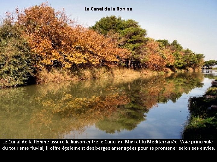 Le Canal de la Robine assure la liaison entre le Canal du Midi et