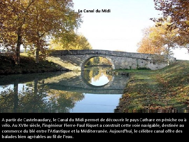 Le Canal du Midi A partir de Castelnaudary, le Canal du Midi permet de