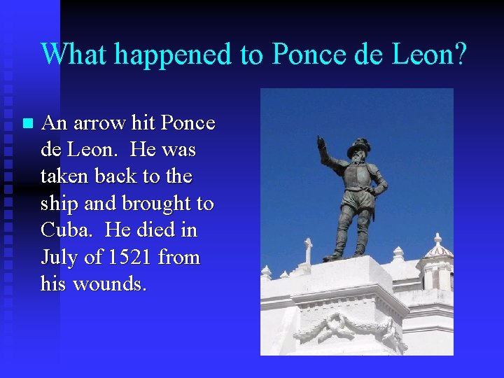 What happened to Ponce de Leon? n An arrow hit Ponce de Leon. He