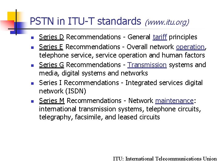 PSTN in ITU-T standards n n n (www. itu. org) Series D Recommendations -