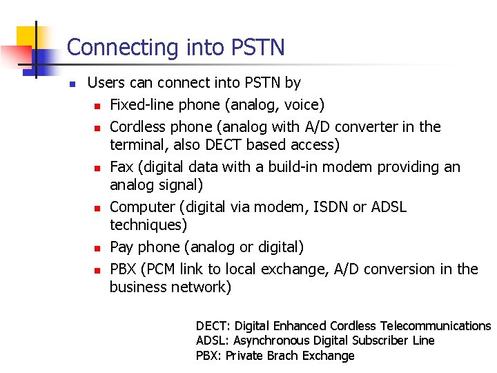 Connecting into PSTN n Users can connect into PSTN by n Fixed-line phone (analog,