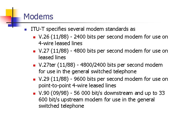 Modems n ITU-T specifies several modem standards as n V. 26 (11/88) - 2400