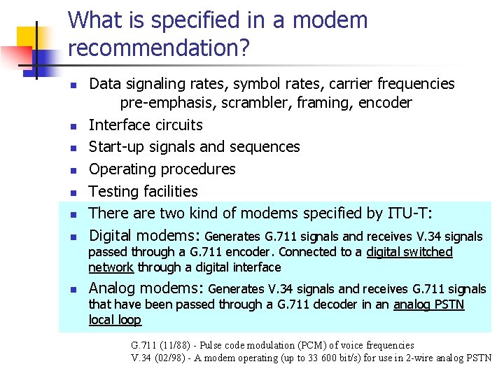 What is specified in a modem recommendation? n n n n Data signaling rates,