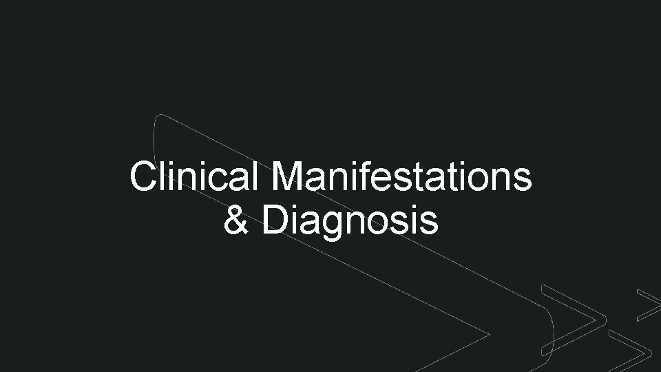 z Clinical Manifestations & Diagnosis z 