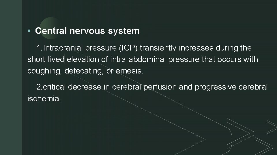 z § Central nervous system 1. Intracranial pressure (ICP) transiently increases during the short-lived
