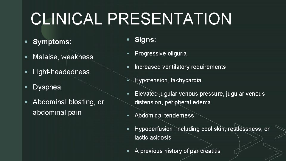 CLINICAL PRESENTATION z § Symptoms: § Signs: § Malaise, weakness § Progressive oliguria §