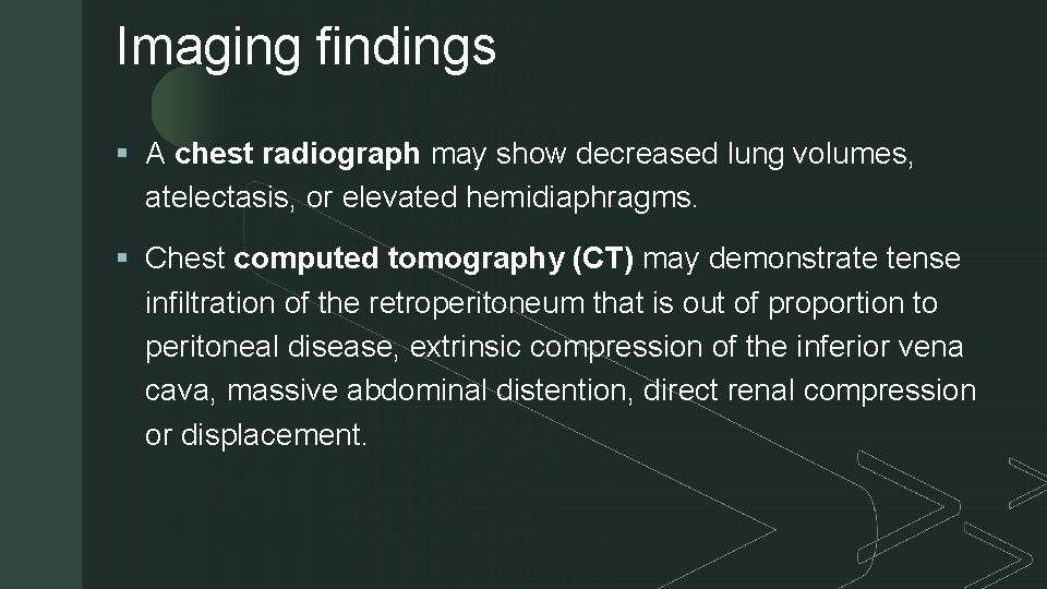 Imaging findings z § A chest radiograph may show decreased lung volumes, atelectasis, or