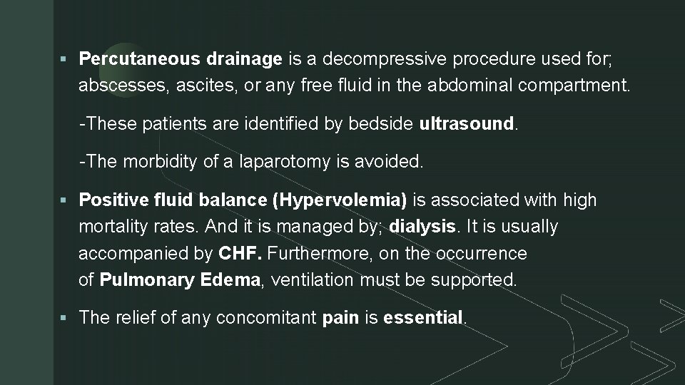 z § Percutaneous drainage is a decompressive procedure used for; abscesses, ascites, or any