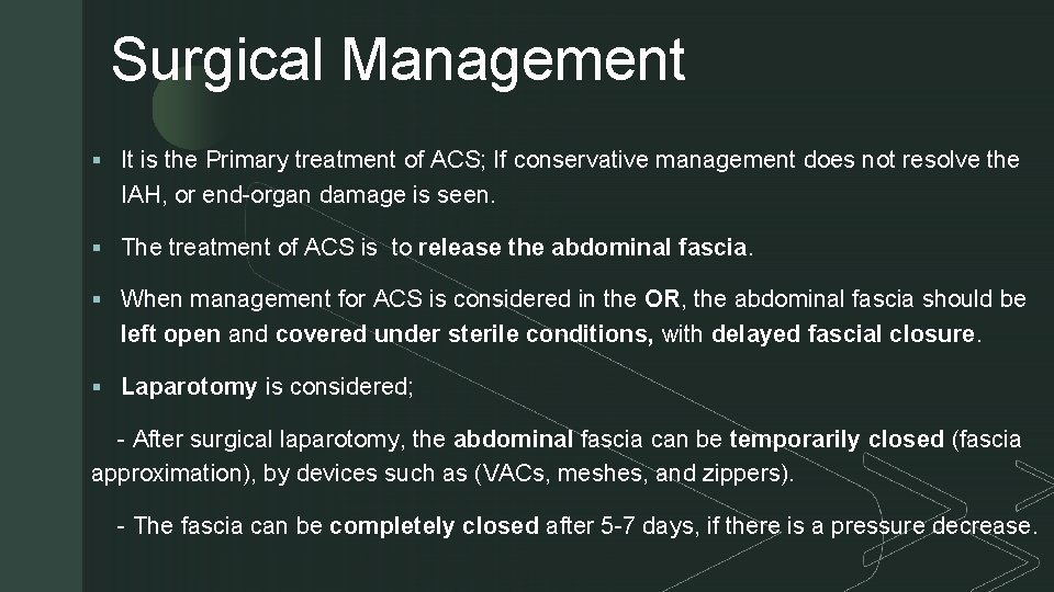 Surgical Management z § It is the Primary treatment of ACS; If conservative management