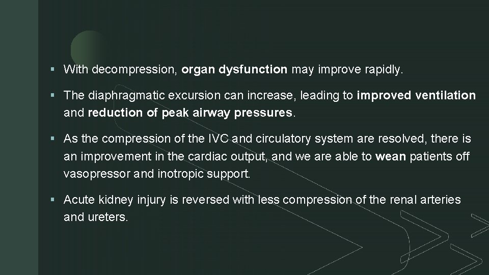 z § With decompression, organ dysfunction may improve rapidly. § The diaphragmatic excursion can