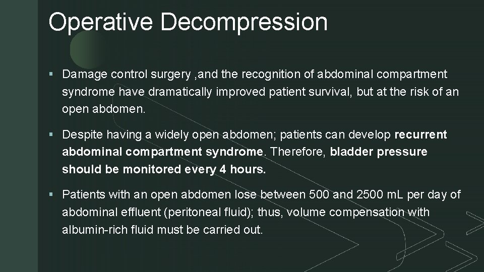 Operative Decompression z § Damage control surgery , and the recognition of abdominal compartment