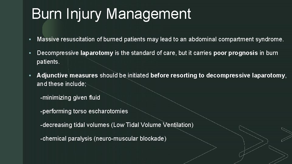 Burn Injury Management z § Massive resuscitation of burned patients may lead to an