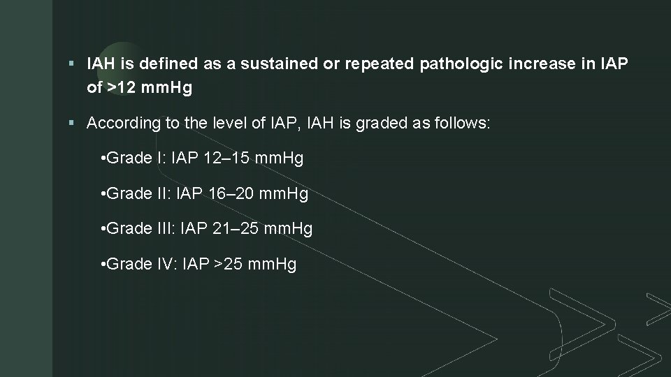 z § IAH is defined as a sustained or repeated pathologic increase in IAP