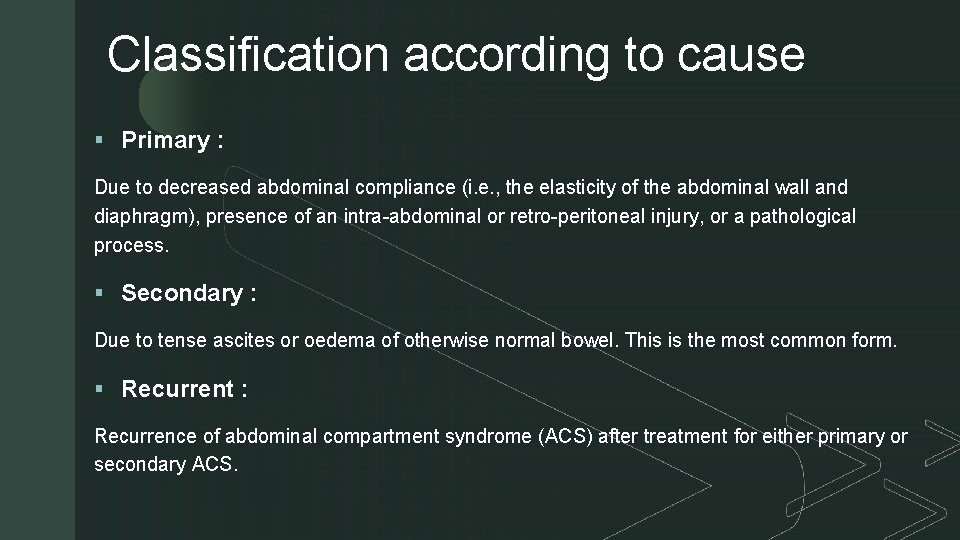 Classification according to cause z § Primary : Due to decreased abdominal compliance (i.
