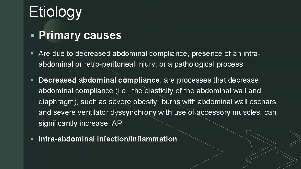 Etiology z § Primary causes § Are due to decreased abdominal compliance, presence of