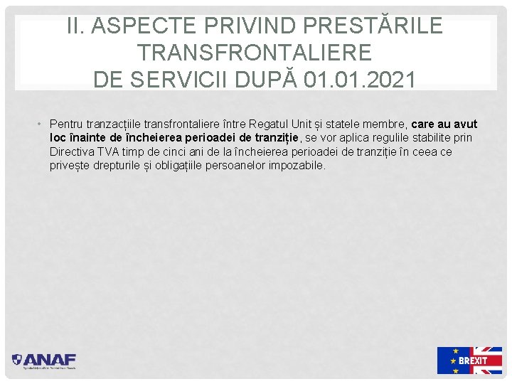 II. ASPECTE PRIVIND PRESTĂRILE TRANSFRONTALIERE DE SERVICII DUPĂ 01. 2021 • Pentru tranzacțiile transfrontaliere