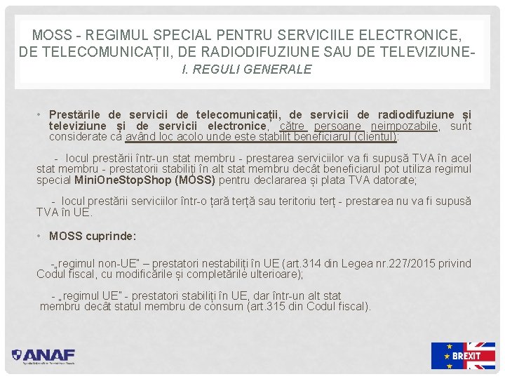 MOSS - REGIMUL SPECIAL PENTRU SERVICIILE ELECTRONICE, DE TELECOMUNICAȚII, DE RADIODIFUZIUNE SAU DE TELEVIZIUNEI.