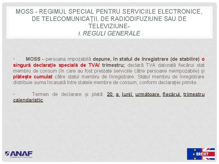 MOSS - REGIMUL SPECIAL PENTRU SERVICIILE ELECTRONICE, DE TELECOMUNICAȚII, DE RADIODIFUZIUNE SAU DE TELEVIZIUNEI.