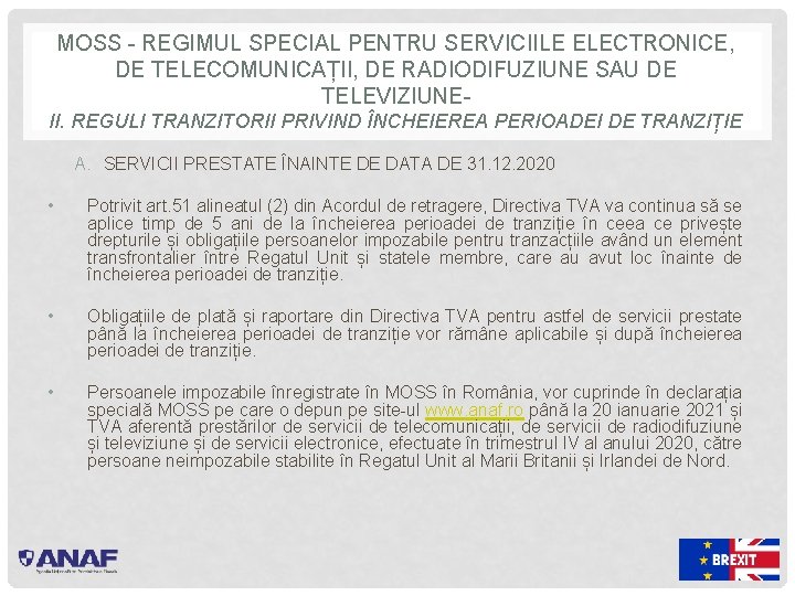 MOSS - REGIMUL SPECIAL PENTRU SERVICIILE ELECTRONICE, DE TELECOMUNICAȚII, DE RADIODIFUZIUNE SAU DE TELEVIZIUNEII.