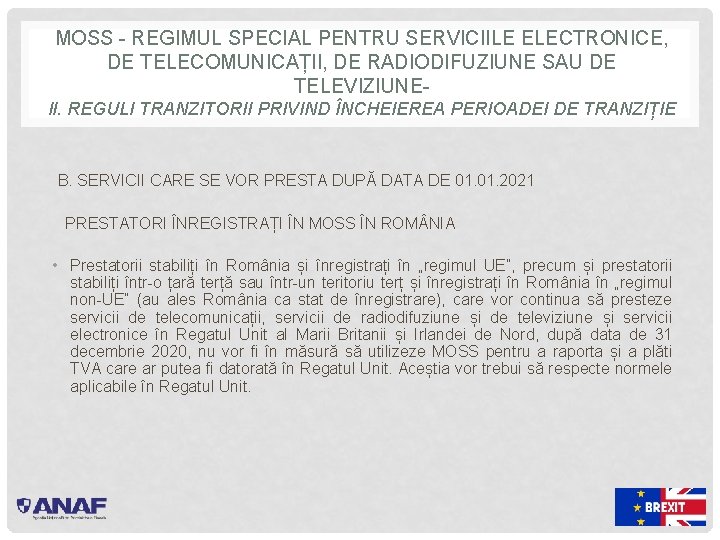 MOSS - REGIMUL SPECIAL PENTRU SERVICIILE ELECTRONICE, DE TELECOMUNICAȚII, DE RADIODIFUZIUNE SAU DE TELEVIZIUNEII.