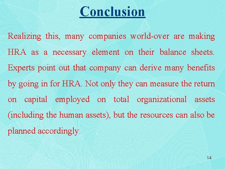Conclusion Realizing this, many companies world-over are making HRA as a necessary element on