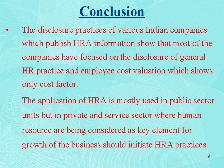 Conclusion • The disclosure practices of various Indian companies which publish HRA information show