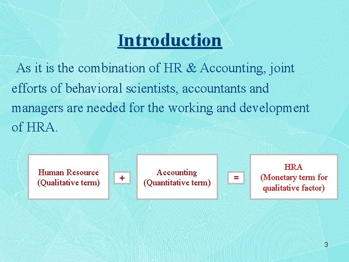Introduction As it is the combination of HR & Accounting, joint efforts of behavioral