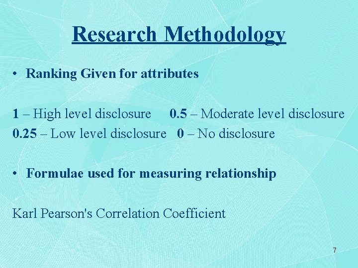 Research Methodology • Ranking Given for attributes 1 – High level disclosure 0. 5