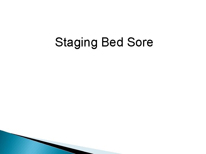 Staging Bed Sore 