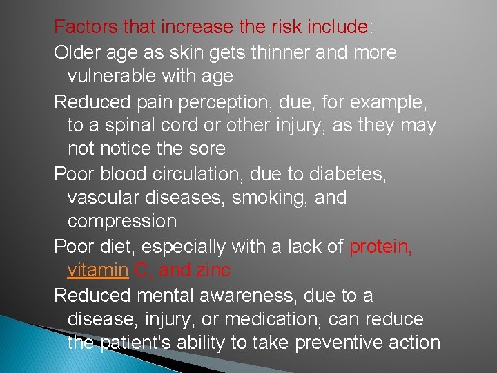 Factors that increase the risk include: Older age as skin gets thinner and more