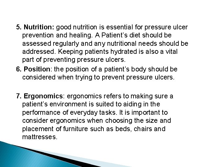 5. Nutrition: good nutrition is essential for pressure ulcer prevention and healing. A Patient’s