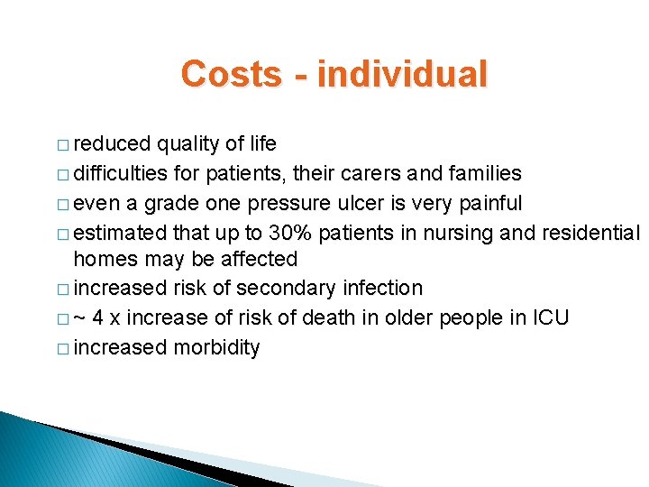 Costs - individual � reduced quality of life � difficulties for patients, their carers