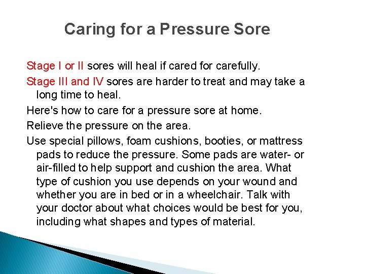 Caring for a Pressure Sore Stage I or II sores will heal if cared
