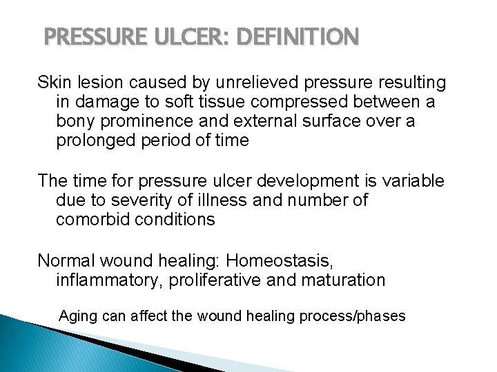 PRESSURE ULCER: DEFINITION Skin lesion caused by unrelieved pressure resulting in damage to soft