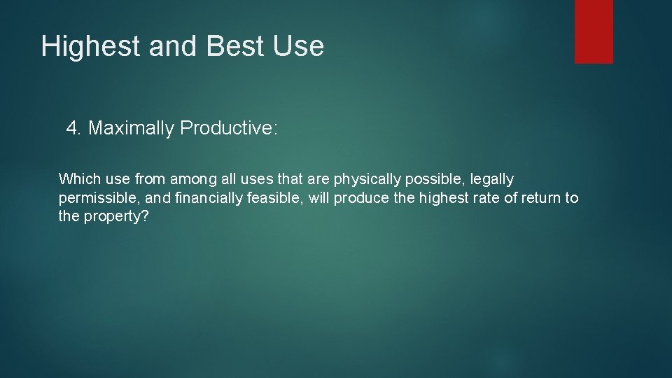 Highest and Best Use 4. Maximally Productive: Which use from among all uses that