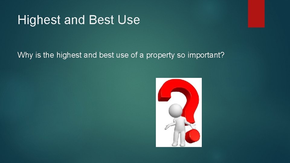 Highest and Best Use Why is the highest and best use of a property