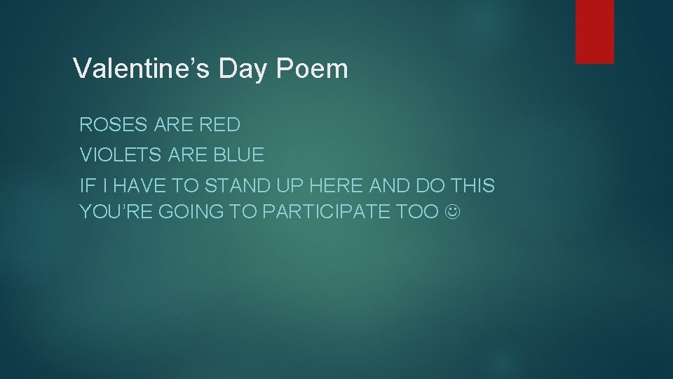 Valentine’s Day Poem ROSES ARE RED VIOLETS ARE BLUE IF I HAVE TO STAND