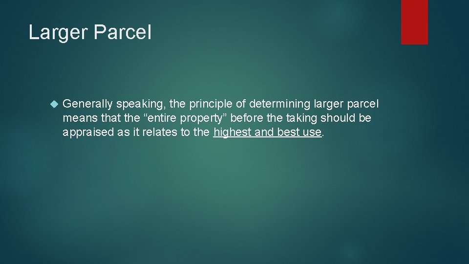 Larger Parcel Generally speaking, the principle of determining larger parcel means that the “entire