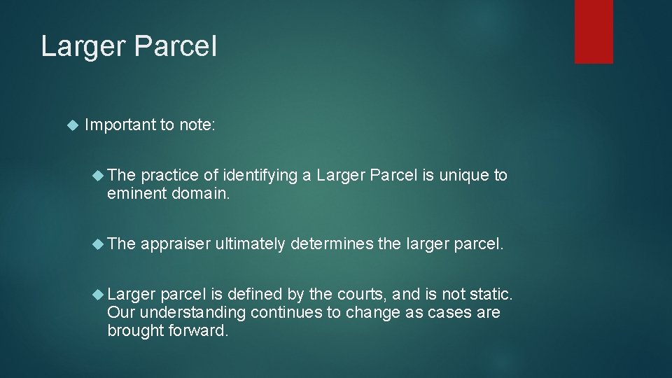 Larger Parcel Important to note: The practice of identifying a Larger Parcel is unique