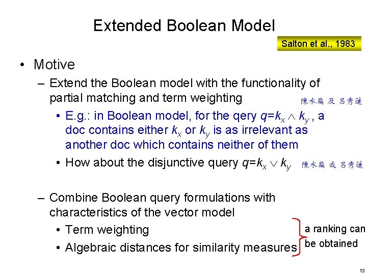 Extended Boolean Model Salton et al. , 1983 • Motive – Extend the Boolean