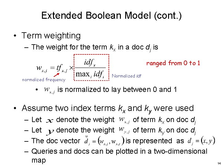 Extended Boolean Model (cont. ) • Term weighting – The weight for the term