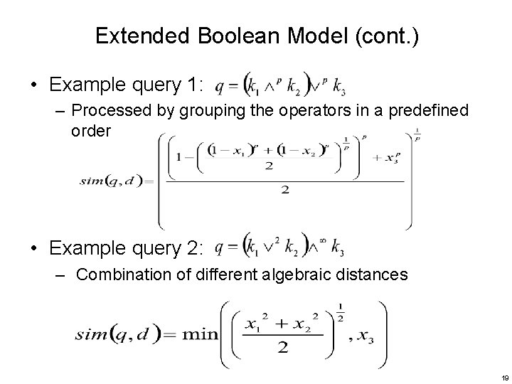 Extended Boolean Model (cont. ) • Example query 1: – Processed by grouping the