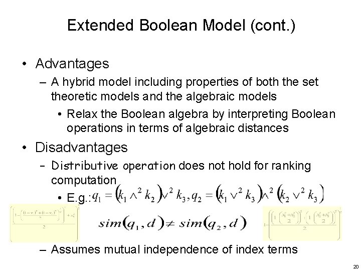 Extended Boolean Model (cont. ) • Advantages – A hybrid model including properties of