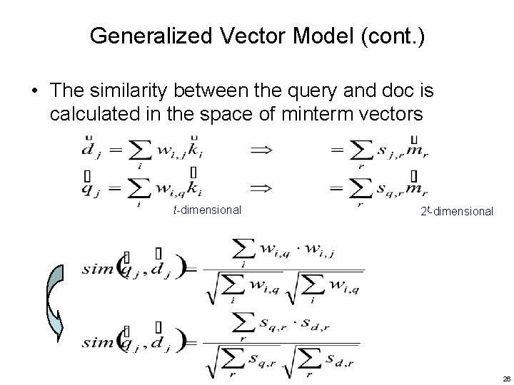Generalized Vector Model (cont. ) • The similarity between the query and doc is