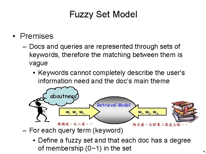 Fuzzy Set Model • Premises – Docs and queries are represented through sets of