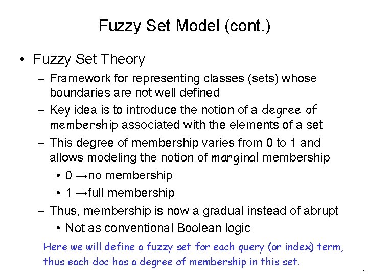 Fuzzy Set Model (cont. ) • Fuzzy Set Theory – Framework for representing classes