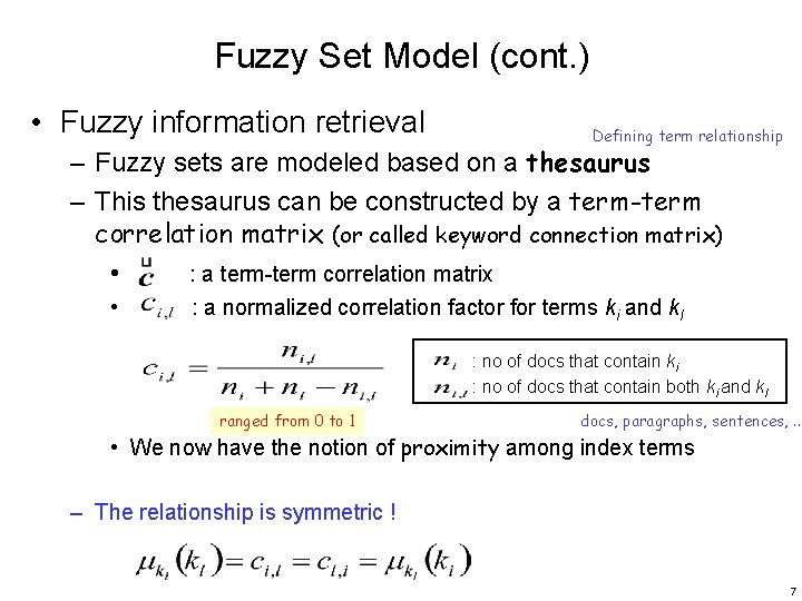 Fuzzy Set Model (cont. ) • Fuzzy information retrieval Defining term relationship – Fuzzy